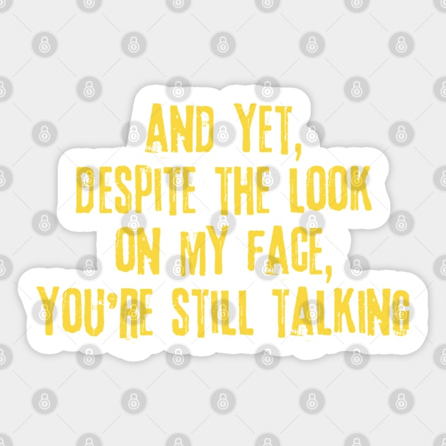 Despite The Look On My Face You're Still Talking Sticker by The WYLD Tribe